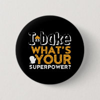 Funny Baker Quote I Bake What's Your Superpower