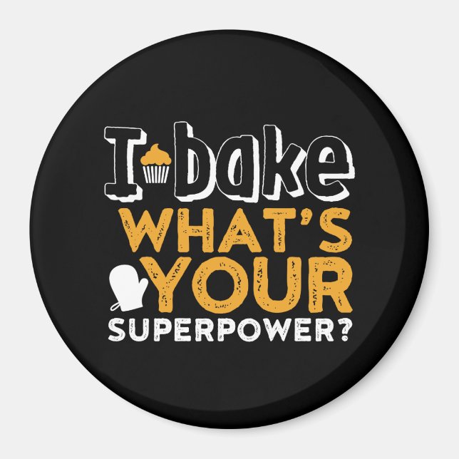 Funny Baker Quote I Bake What's Your Superpower Magnet (Front)