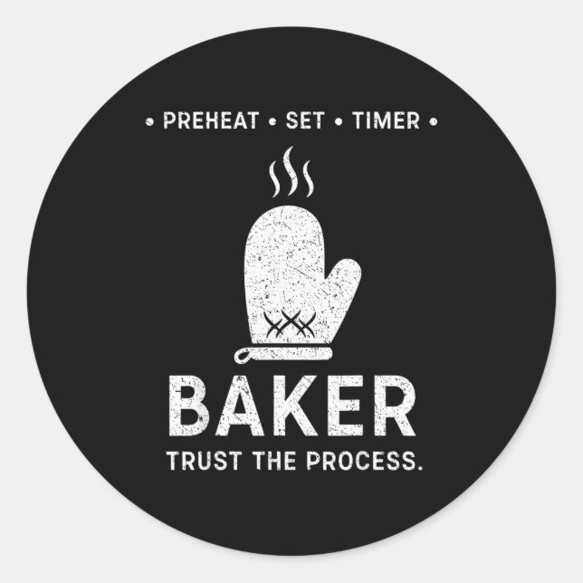 Funny Baker Trust The Process Baking Motivation  Classic Round Sticker (Front)