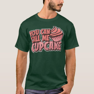Funny Baking Baker Bakery - You Can Call Me Cupcak T-Shirt