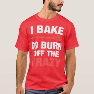 Funny baking cupcake cake pastry baker job hobby w T-Shirt