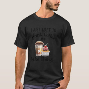 Funny Baking For Men Women Baker Drinking Coffee T-Shirt