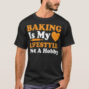 Funny Baking Gift Idea For baking birthday cool ch T-Shirt