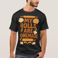 Funny Baking Humor My Rolls Are Homemade Kitchen R