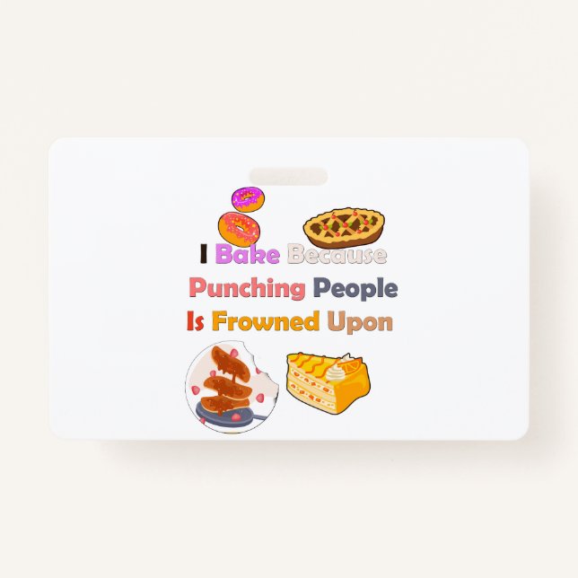 Funny Baking Shirt: I Bake Because Punching People ID Badge (Front)