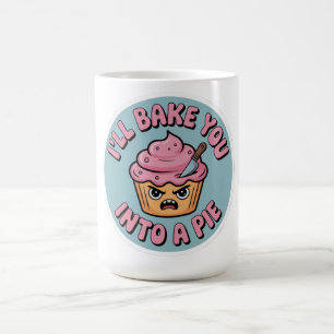 Funny Baking Sticker - I'll Bake You Into A Pie Cu Coffee Mug