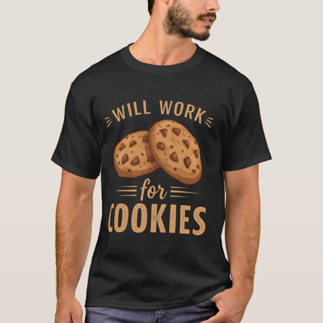 Funny Baking T-Shirt Will Work for Cookies Dessert (Front)