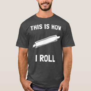 Funny Baking This Is How I Roll T-Shirt