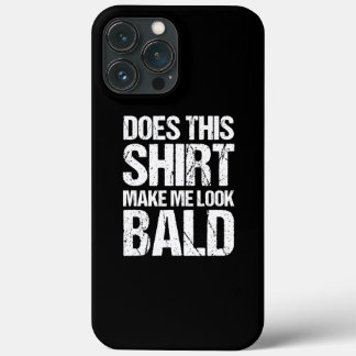 Funny Bald Head Jokes Men Does This Make Me Look iPhone 13 Pro Max Case