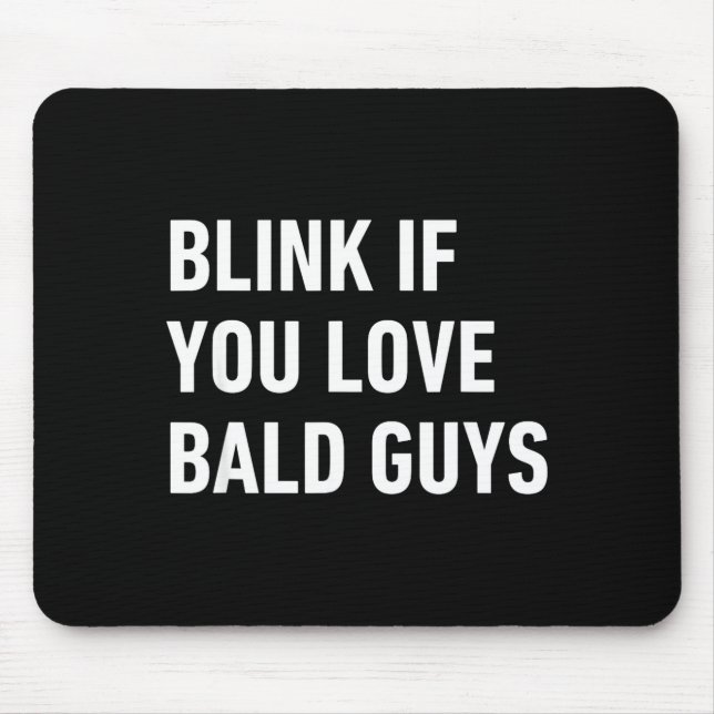 Funny Balding Quote Blink If You Love Bald Guys  Mouse Pad (Front)