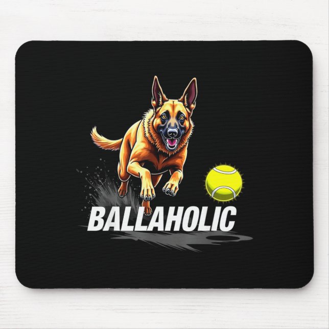 Funny Ballaholic Belgian Shepherd Dog Chasing Mali Mouse Pad (Front)