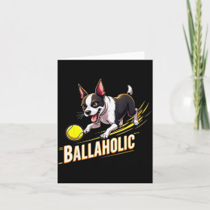 Funny Ballaholic Boston Terrier Dog Chasing Bostie Card
