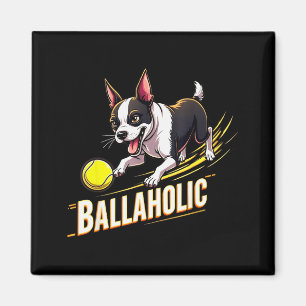 Funny Ballaholic Boston Terrier Dog Chasing Bostie Magnet