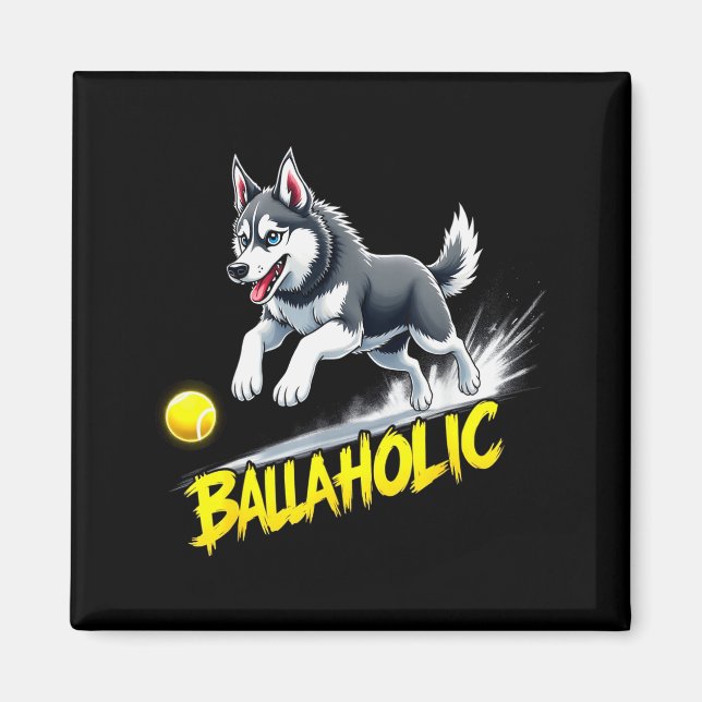 Funny Ballaholic Siberian Husky Dog Chasing Ball  Magnet (Front)