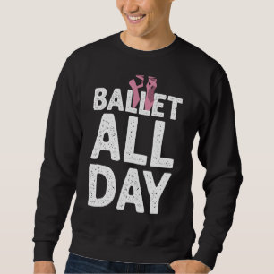 Funny Ballerina For Girls Women Ballet Lovers Danc Sweatshirt