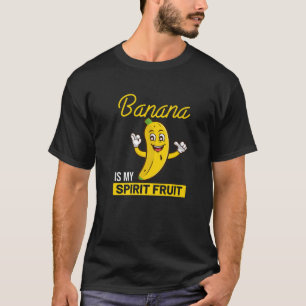 Funny Banana Is My Spirit Fruit Humour Banana Love T-Shirt