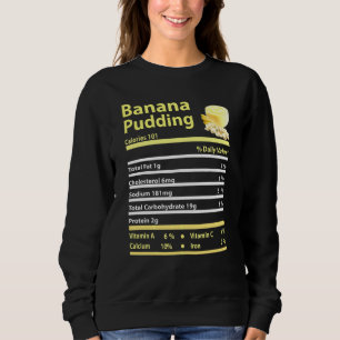 Funny Banana Pudding Nutrition Fact Thanksgiving C Sweatshirt