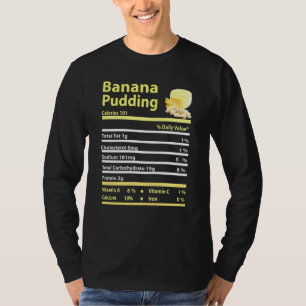 Funny Banana Pudding Nutrition Fact Thanksgiving C T-Shirt