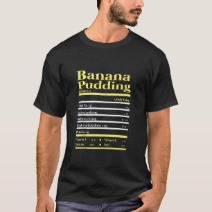 Funny Banana Pudding Nutrition Fact Thanksgiving C T-Shirt