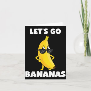 Funny bananas shirt cute banana funny lets go card