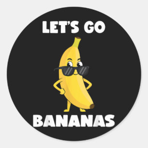 Funny Bananas Shirt Cute Banana Funny Lets go Classic Round Sticker