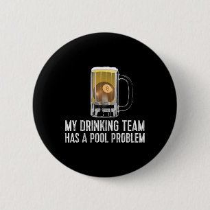 Funny Bar Drinking Pool Team Beer Pool Problem 6 Cm Round Badge