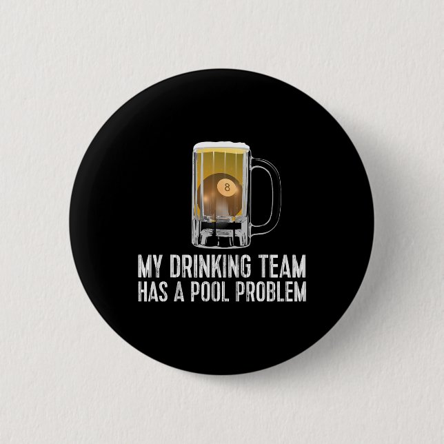 Funny Bar Drinking Pool Team Beer Pool Problem  6 Cm Round Badge (Front)