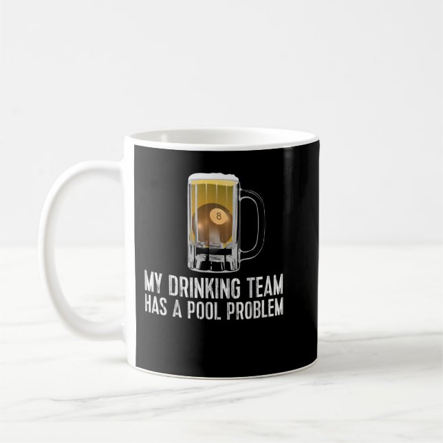Funny Bar Drinking Pool Team Beer Pool Problem T-S Coffee Mug (Left)
