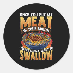 Funny Barbeque Bbq Joke Meat In Your Mouth Want To Classic Round Sticker