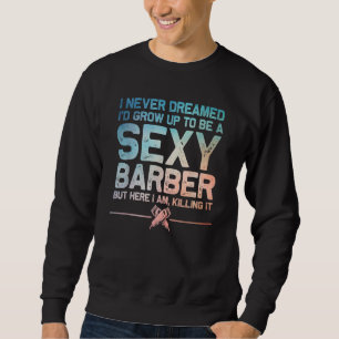 Funny Barber Men Dad Barbershop Hairdresser Hairst Sweatshirt