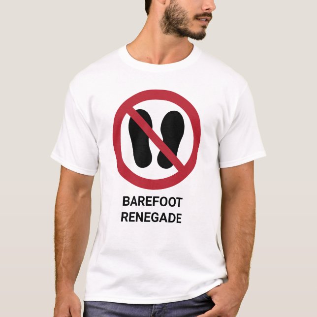 Funny Barefoot Renegade No Shoes Allowed Sign T-Shirt (Front)
