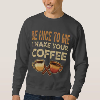 Funny Barista Cafe Lover Gift Sweatshirt