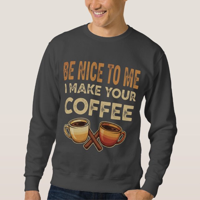 Funny Barista Cafe Lover Gift Sweatshirt (Front)