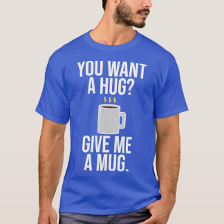 Funny Barista Coffee Is A Hug In A Mug T-Shirt