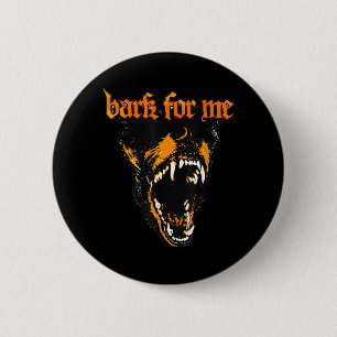 Funny Bark for Me Scary Dog Lovers for Men Women 6 Cm Round Badge