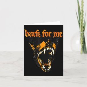 Funny Bark for Me Scary Dog Lovers for Men Women Card
