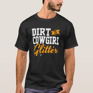 Funny Barrel Racing For Women Dirt Is Cowgirl Glit T-Shirt