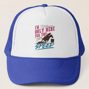 Funny Barrel Racing I'm Only Here for the Speed Trucker Hat
