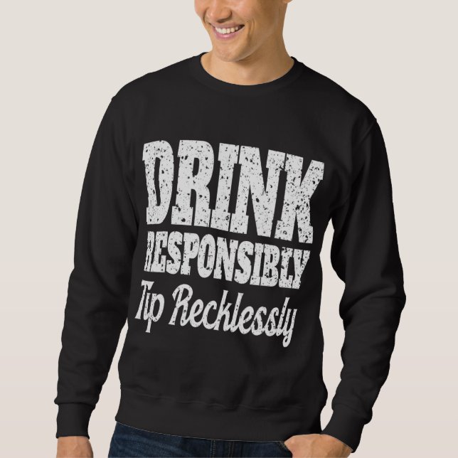 Funny Bartender Men Drink Responsibly Bartenders G Sweatshirt (Front)