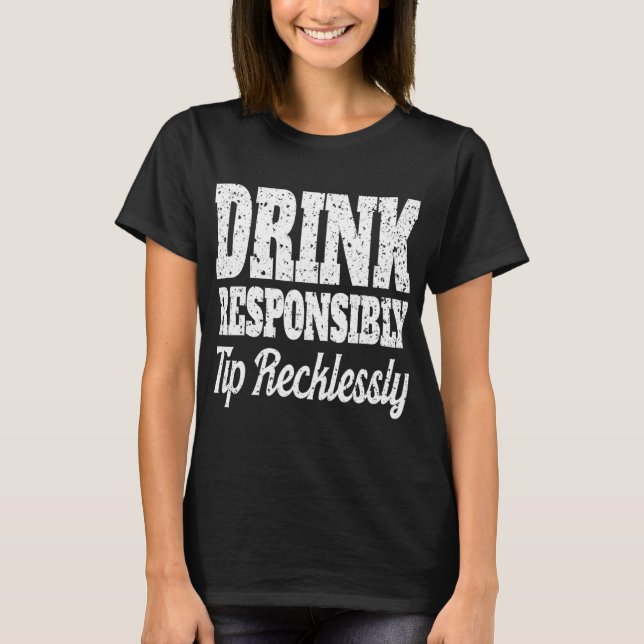 Funny Bartender Men Drink Responsibly Bartenders G T-Shirt (Front)