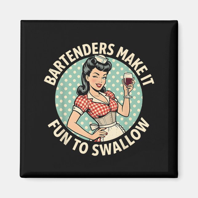 Funny Bartenders Make Fun to Swallow Bartending Magnet (Front)