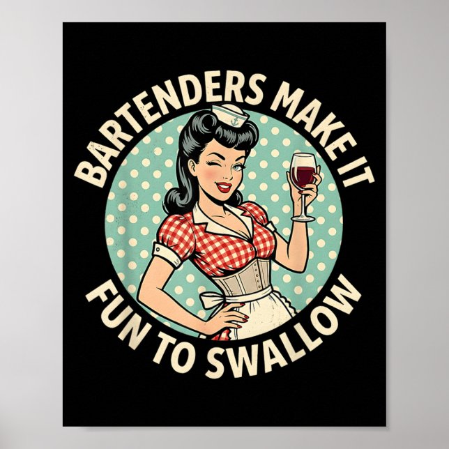 Funny Bartenders Make Fun to Swallow Bartending Poster (Front)