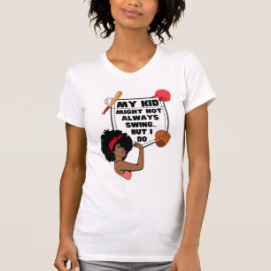 Funny Baseball Mum MY KID MIGHT NOT ALWAYS SWING T-Shirt