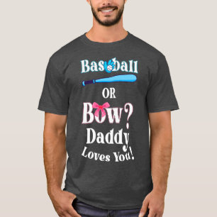 Funny Baseball Or Bow Daddy Loves You T-Shirt