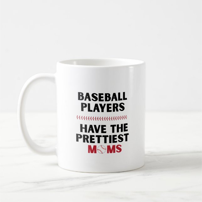 Funny Baseball players have the prettiest moms Coffee Mug (Left)