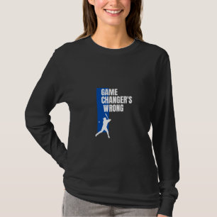Funny Baseball Quote game changer's wrong T-Shirt