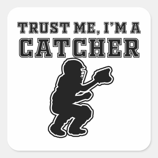 Funny Baseball saying Trust me i'm a catcher Square Sticker (Front)