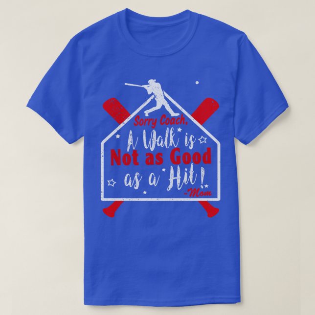 Funny Baseball Walk NOT as GOOD as a HIT Baseball  T-Shirt (Design Front)