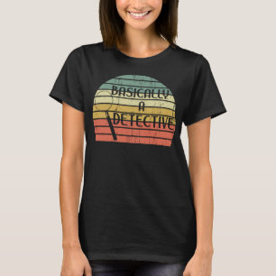 Funny Basically A Detective Vintage Retro Sunset T T-Shirt