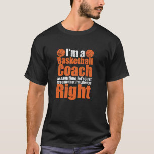 Funny Basketball Coach Themed Always Right Sports T-Shirt